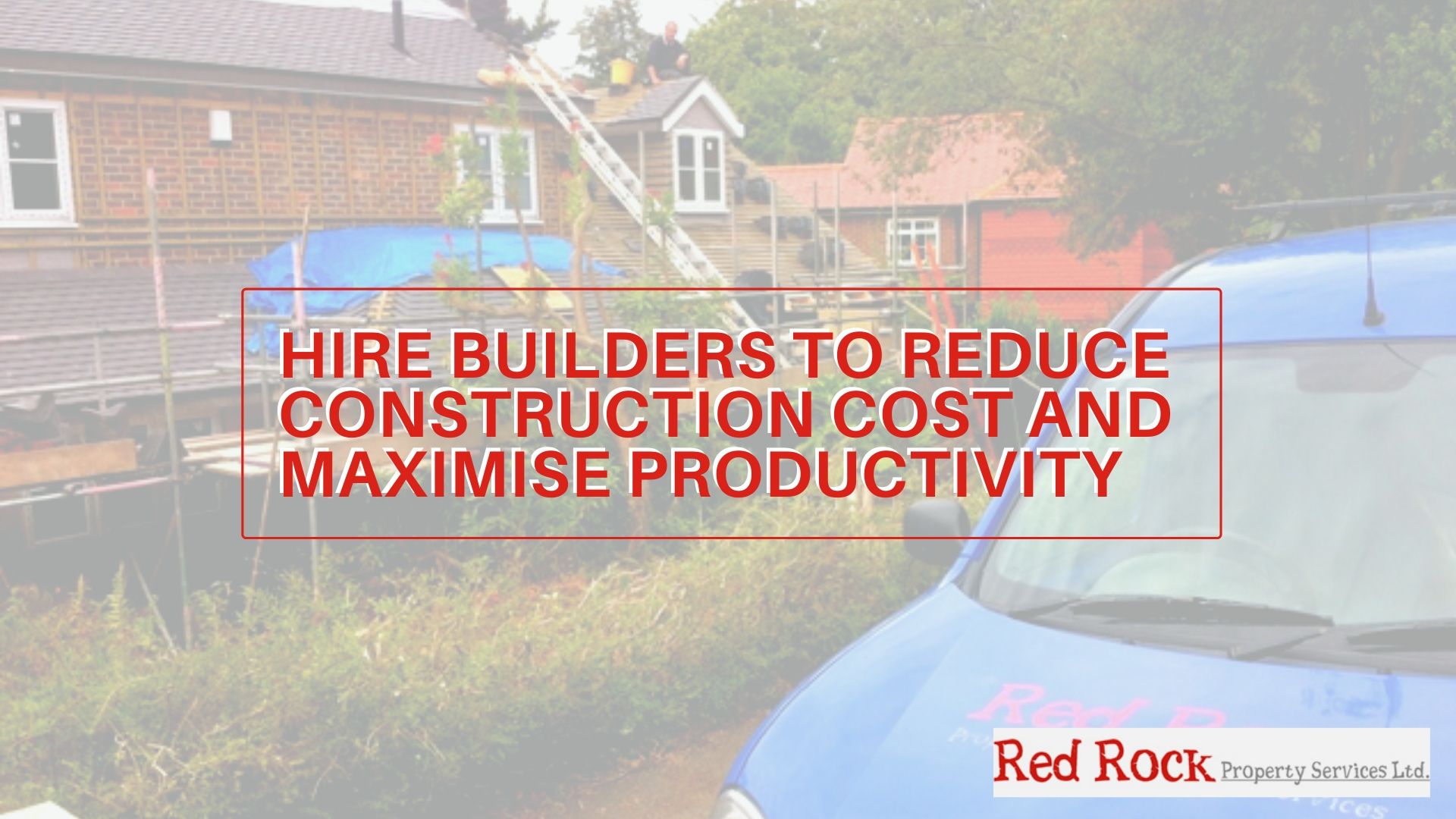 hire-builders-to-reduce-construction-cost-and-maximise-productivity